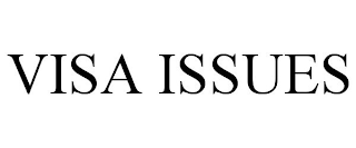 VISA ISSUES