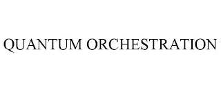 QUANTUM ORCHESTRATION