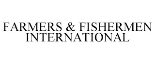 FARMERS & FISHERMEN INTERNATIONAL