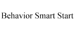 BEHAVIOR SMART START