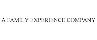 A FAMILY EXPERIENCE COMPANY