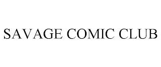 SAVAGE COMIC CLUB