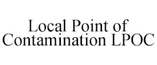 LOCAL POINT OF CONTAMINATION LPOC