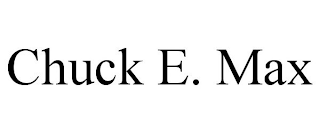 CHUCK E. MAX