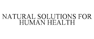 NATURAL SOLUTIONS FOR HUMAN HEALTH