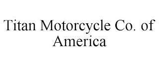 TITAN MOTORCYCLE CO. OF AMERICA