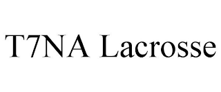 T7NA LACROSSE