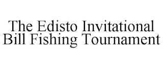 THE EDISTO INVITATIONAL BILL FISHING TOURNAMENT