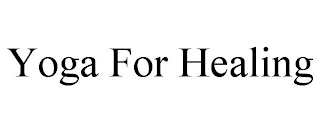 YOGA FOR HEALING