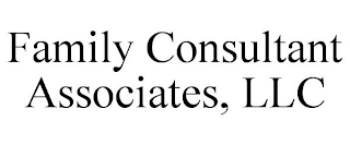 FAMILY CONSULTANT ASSOCIATES, LLC