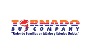 TORNADO BUS COMPANY "UNIENDO FAMILIAS EN MEXICO Y ESTADOS UNIDOS"