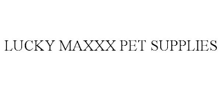 LUCKY MAXXX PET SUPPLIES