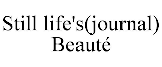 STILL LIFE'S(JOURNAL) BEAUTÉ