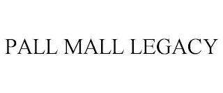 PALL MALL LEGACY