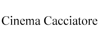 CINEMA CACCIATORE