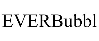 EVERBUBBL