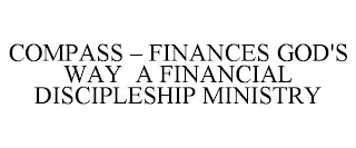 COMPASS - FINANCES GOD'S WAY A FINANCIAL DISCIPLESHIP MINISTRY