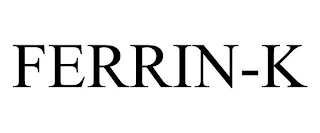 FERRIN-K