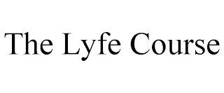 THE LYFE COURSE