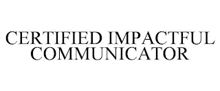 CERTIFIED IMPACTFUL COMMUNICATOR