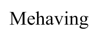 MEHAVING