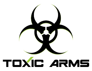 TOXIC ARMS