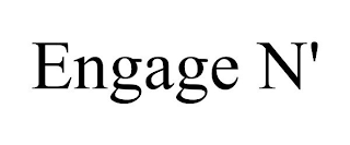 ENGAGE N'