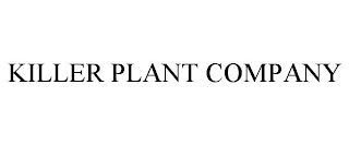 KILLER PLANT COMPANY