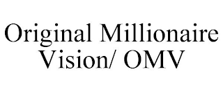 ORIGINAL MILLIONAIRE VISION/ OMV