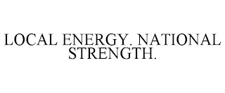 LOCAL ENERGY. NATIONAL STRENGTH.