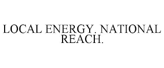 LOCAL ENERGY. NATIONAL REACH.