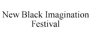 NEW BLACK IMAGINATION FESTIVAL