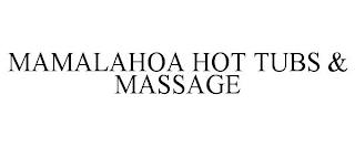 MAMALAHOA HOT TUBS & MASSAGE