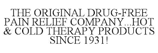 THE ORIGINAL DRUG-FREE PAIN RELIEF COMPANY...HOT & COLD THERAPY PRODUCTS SINCE 1931!