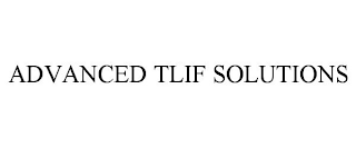 ADVANCED TLIF SOLUTIONS