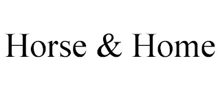 HORSE & HOME
