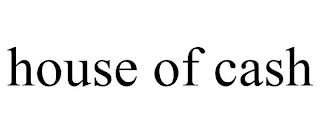 HOUSE OF CASH