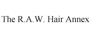 THE R.A.W. HAIR ANNEX