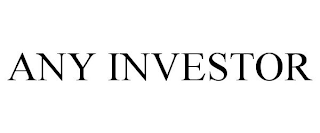 ANY INVESTOR