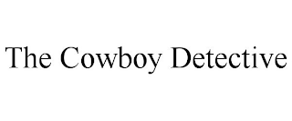 THE COWBOY DETECTIVE