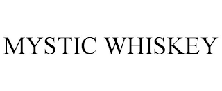 MYSTIC WHISKEY