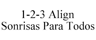 1-2-3 ALIGN SONRISAS PARA TODOS