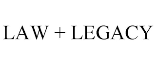 LAW + LEGACY