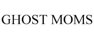 GHOST MOMS