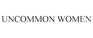 UNCOMMON WOMEN