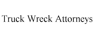 TRUCK WRECK ATTORNEYS