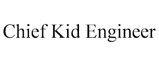 CHIEF KID ENGINEER