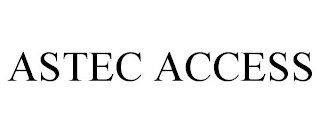 ASTEC ACCESS