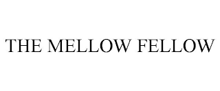 THE MELLOW FELLOW