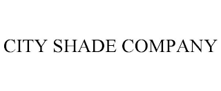 CITY SHADE COMPANY